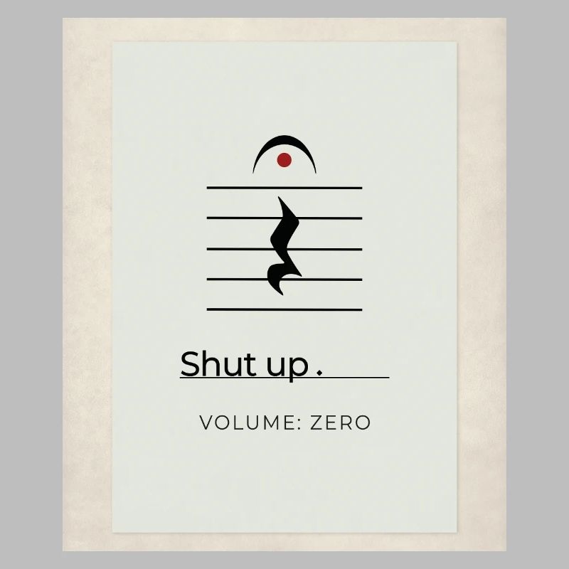 Shut up – Volume Zero Minimal Design