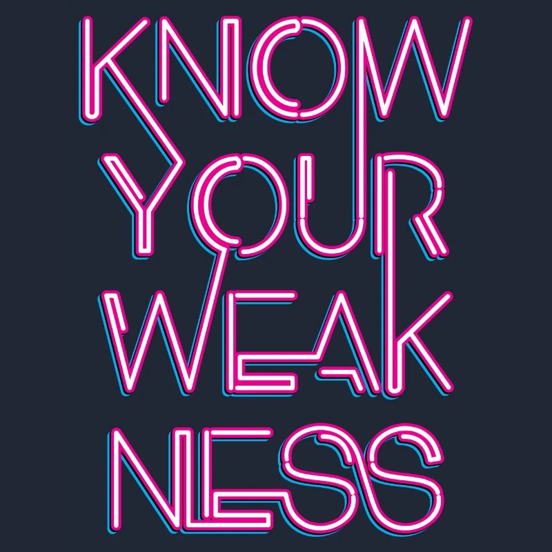 Know your weakness