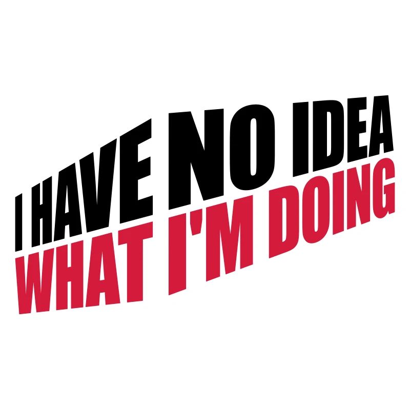 I Have No Idea