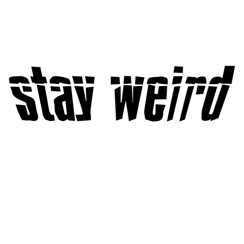 Stay Weird Mirrored
