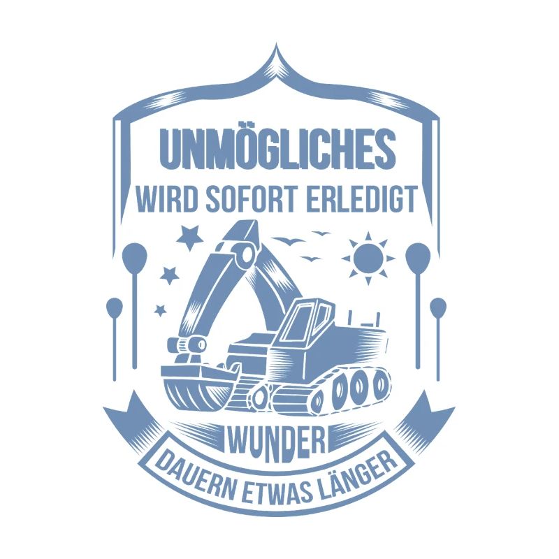 Baggerfahrer Unmögliches sofort erledigt