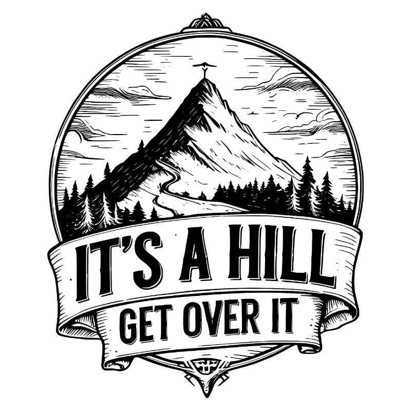 It’s a Hill Get Over It – Hiking Mountain