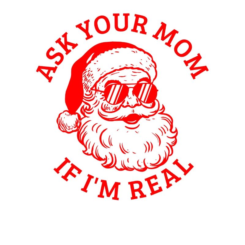 Demande à ta mère si je suis le vrai Père Noël