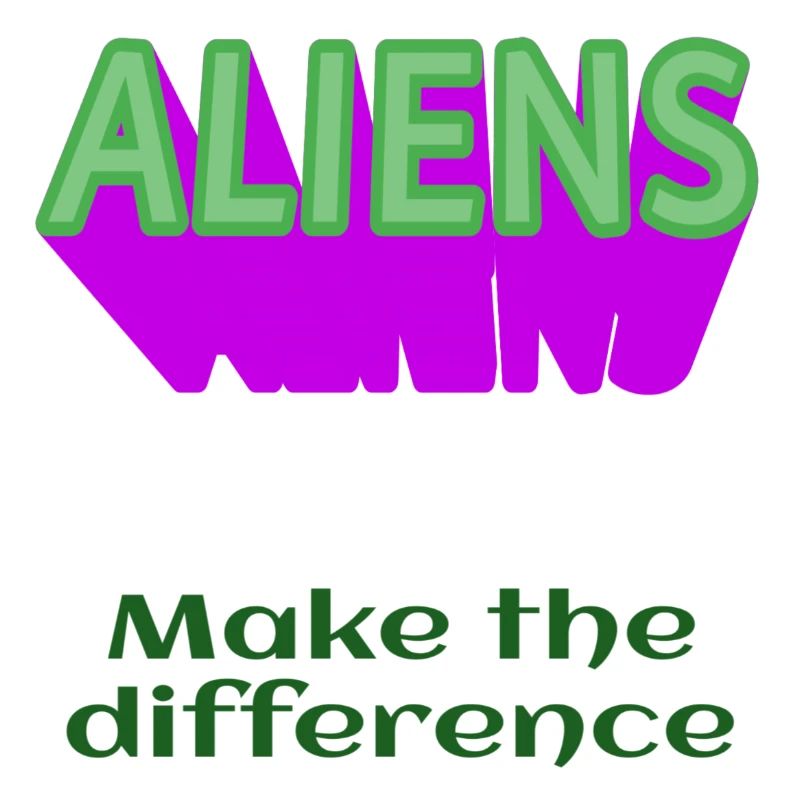 ALIENS Aliens make the difference without alien