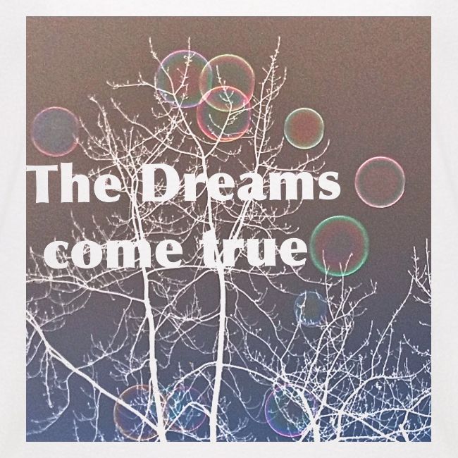 The Dreams come true , Träume werden wahr