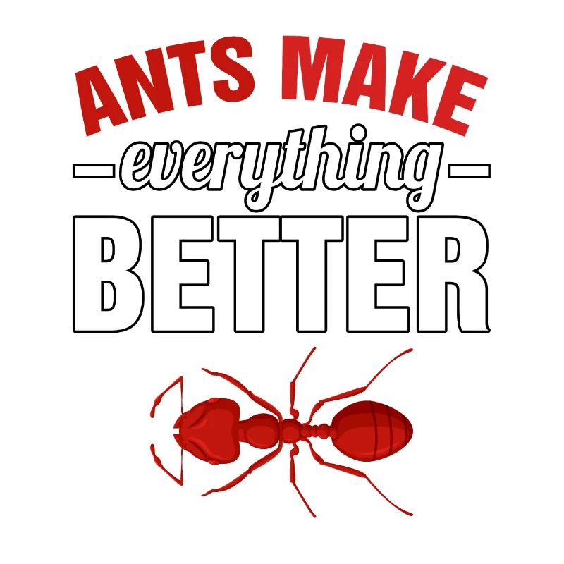 Ants make everything better