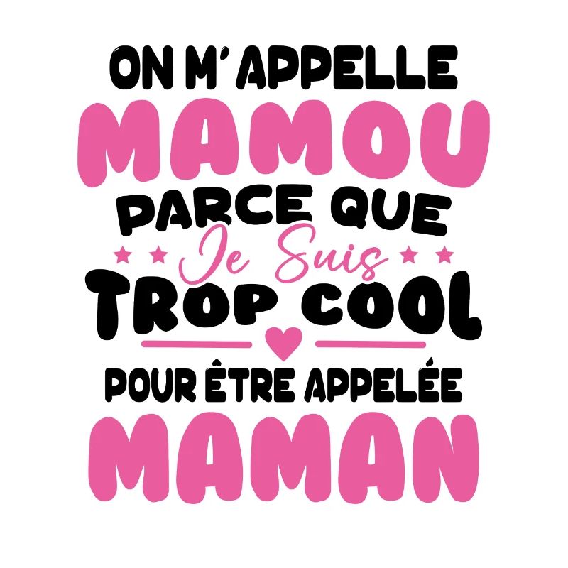 On M'appelle Mamou Parce que chui Trop Cool Maman