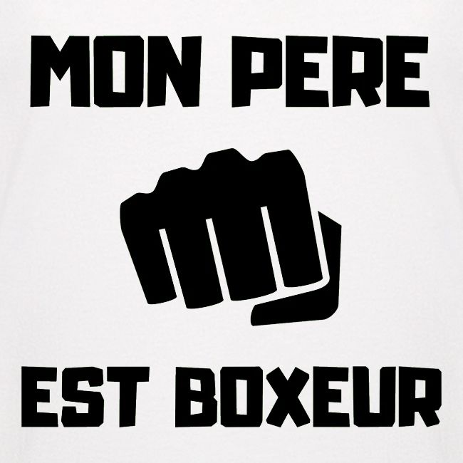 MON PERE EST BOXEUR