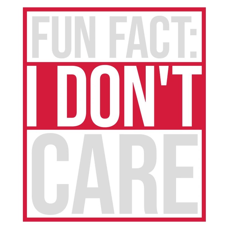 I don't care fact