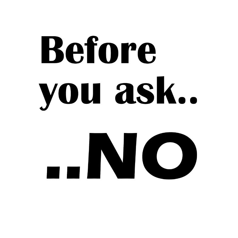 Before you ask.. NO