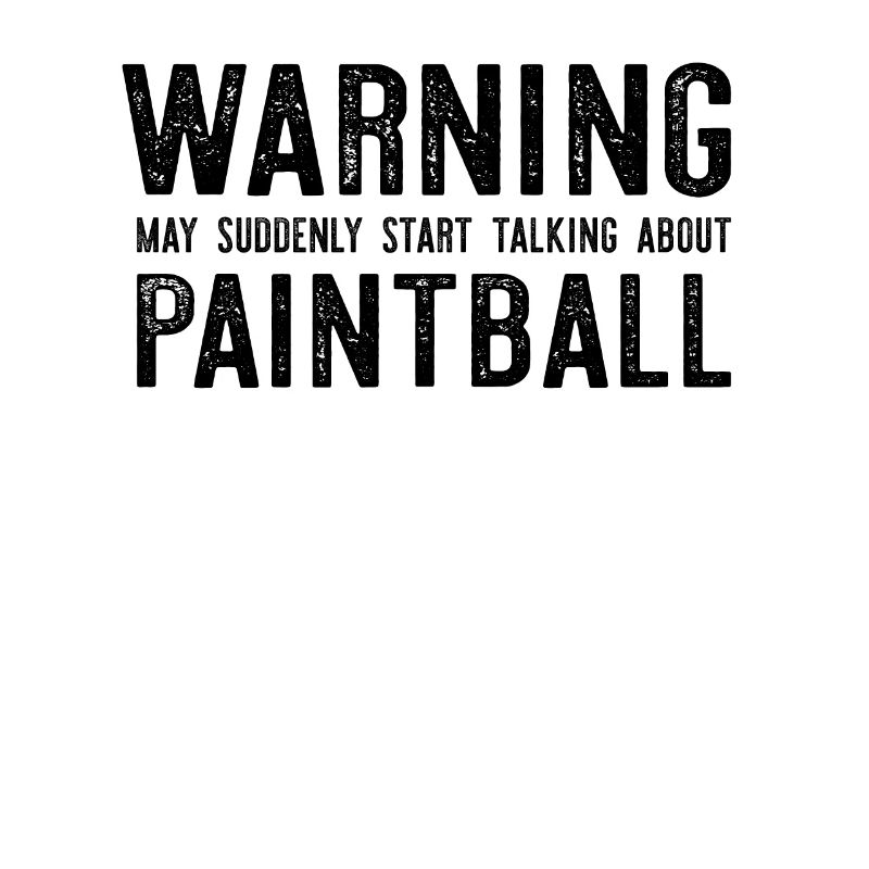 Warning May Suddenly Start Talking About Paintball