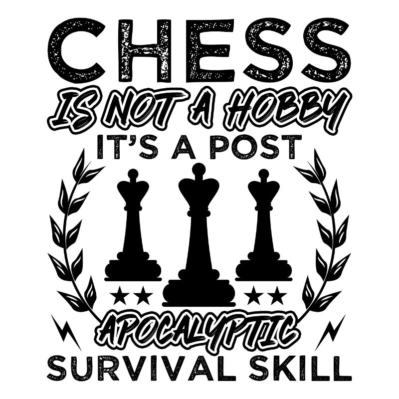 Chess Is Not A Hobby Apocalyptic Survival Skill