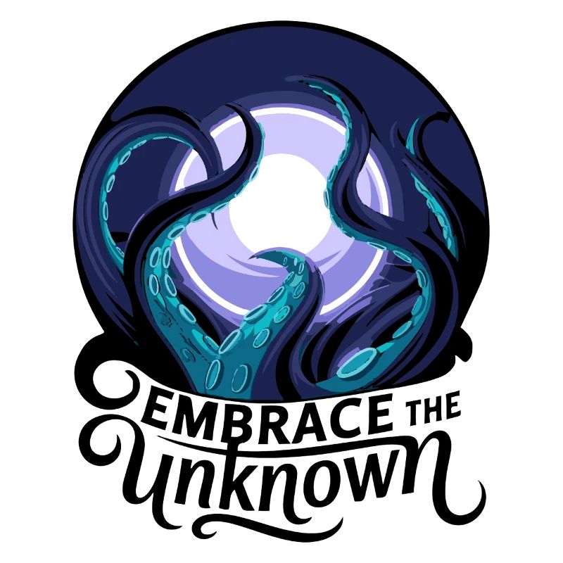 EMBRACE THE UNKNOWN