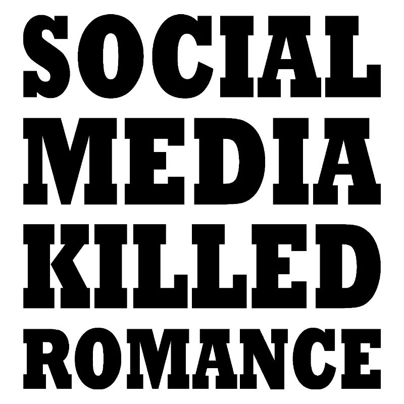 social media killed romance