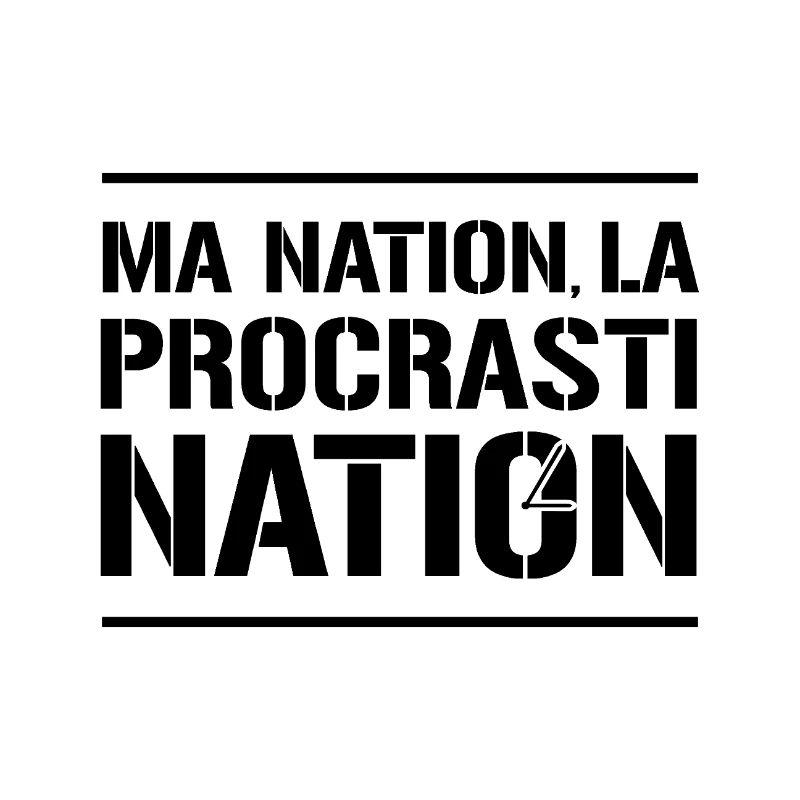 MA NATION ? LA PROCRASTINATION ! (noir)
