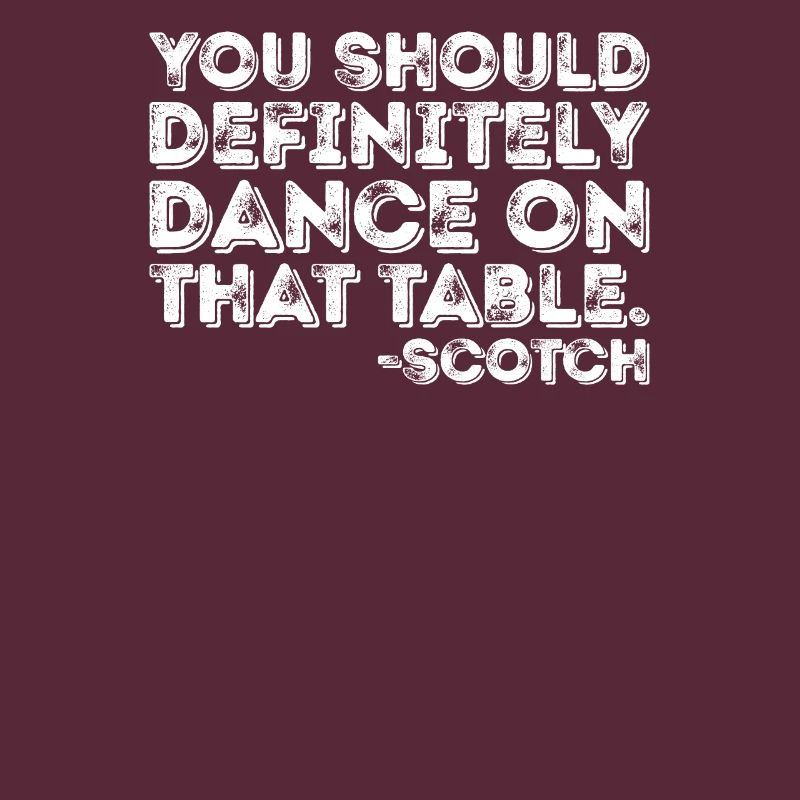 Vous devriez absolument danser sur cette table Scotch