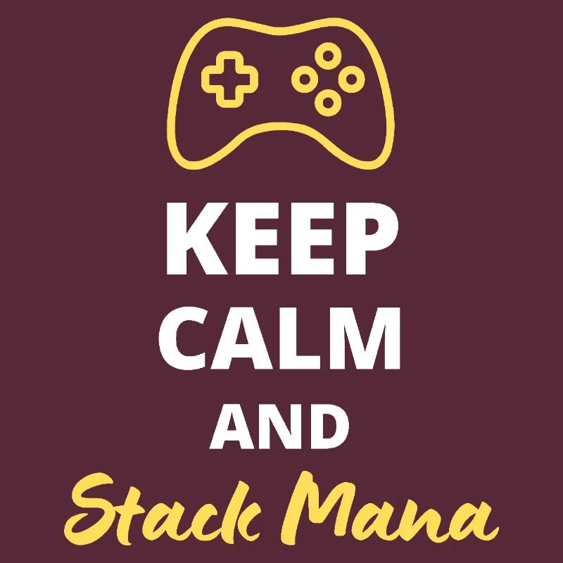 Keep Calm and Stack Mana - Parfait pour les Magi