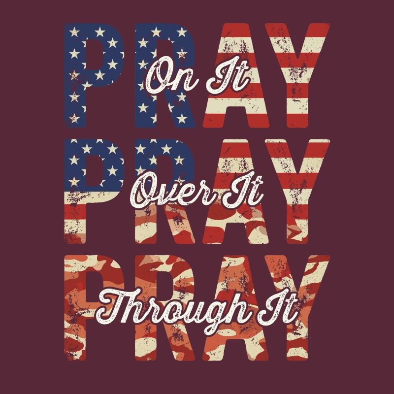 Pray On It Over It Through It – Flag Pattern