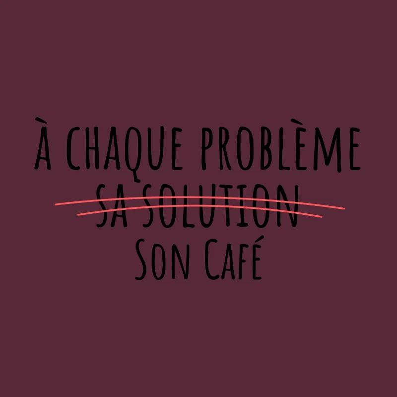 For every problem, there is a solution, its own coffee