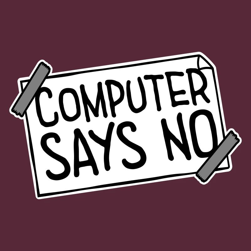Computer Says No Funny Programmer Nerd Technique