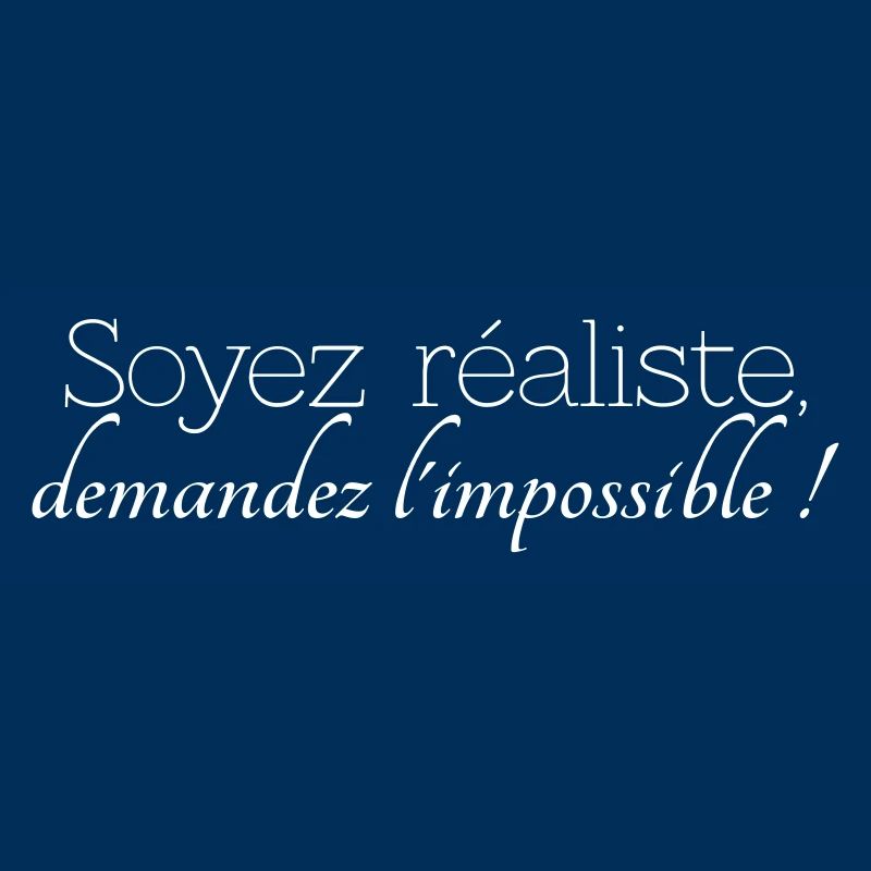 be realistic, ask the impossible