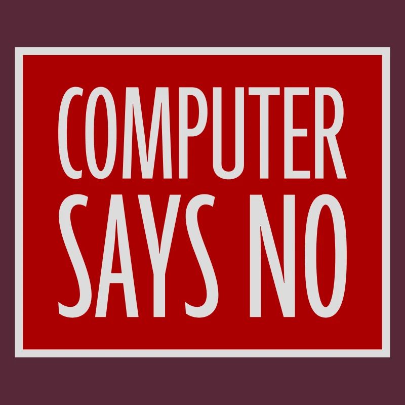 Computer Says No Funny Programmer Nerd Technique