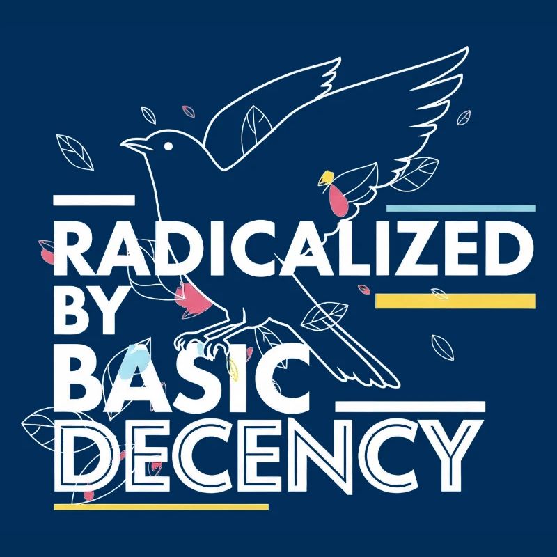 Radicalized by Basic Decency Statement Design