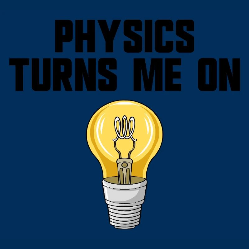 Physics joke, physics turns me on, funny knowledge