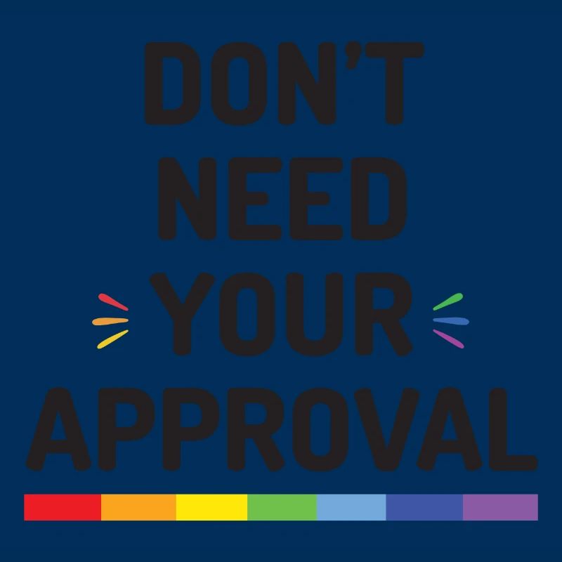 Don't Need Your Approval