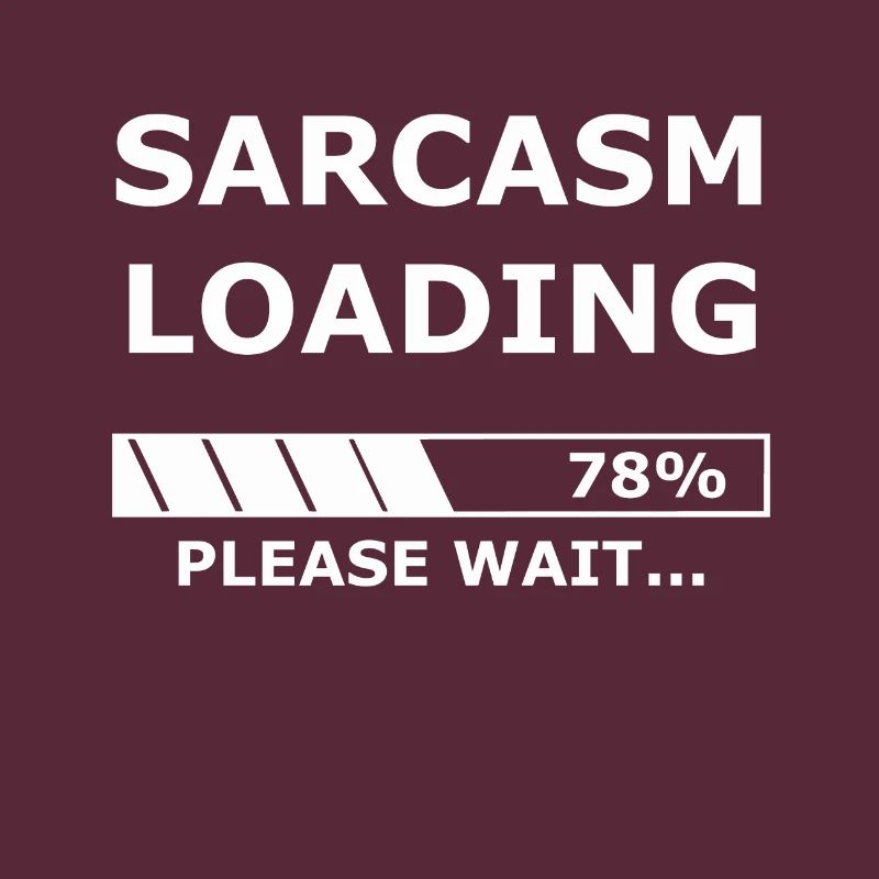 Sarcasm loading - Sarkasmus / Geschenk / Laden