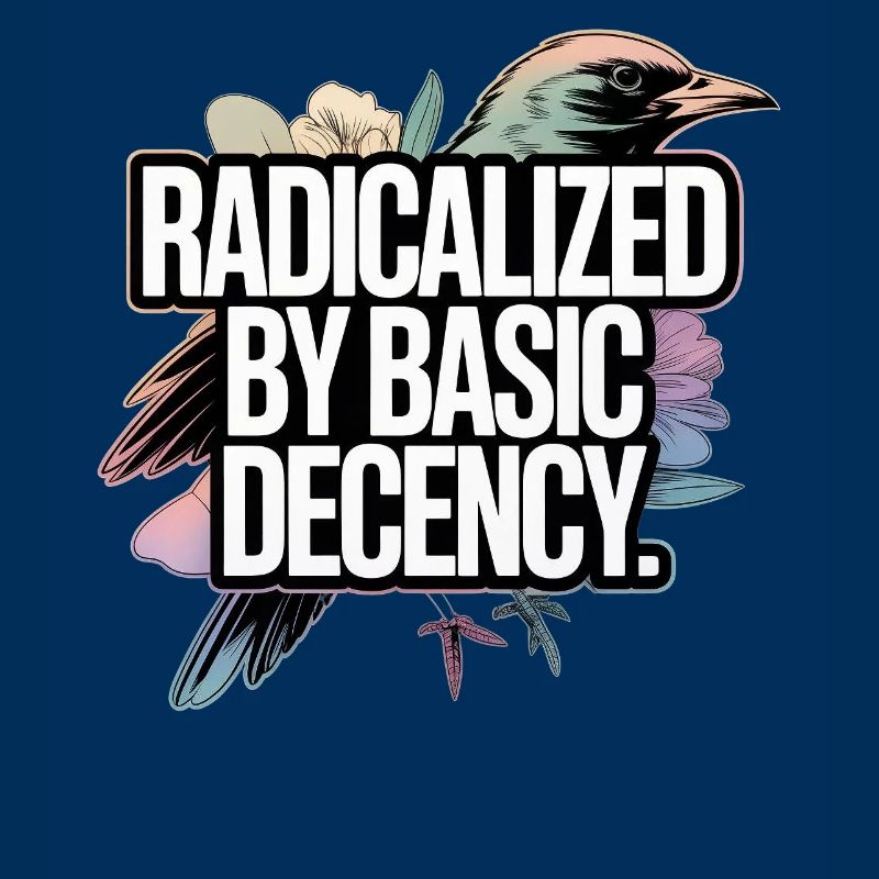 Radicalized by Basic Decency Statement