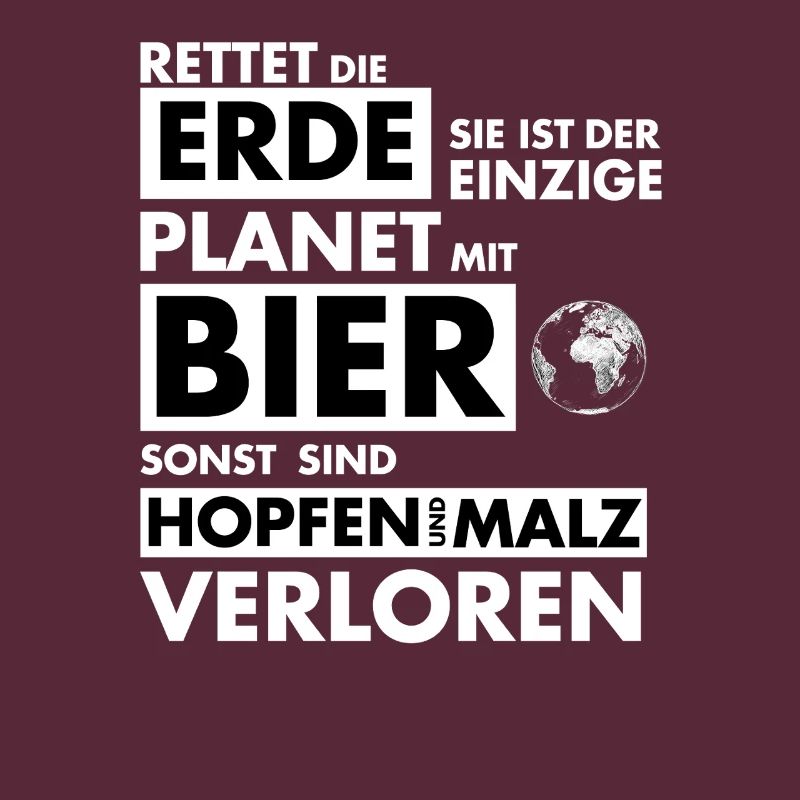 Rette die Erde Einziger Planet mit Bier