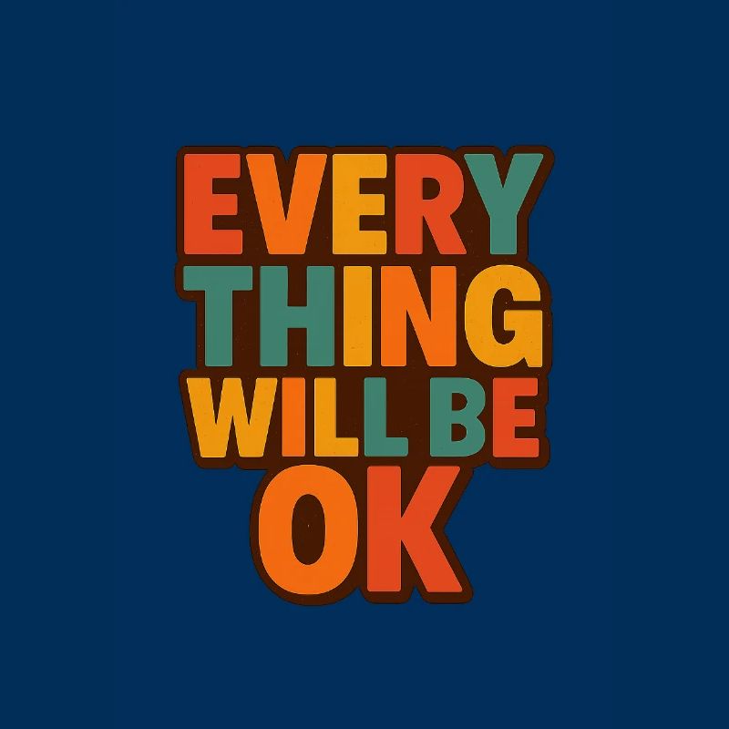 Everything Will Be OK Retro Type