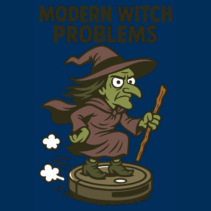 Modern Witch Problems – Funny Witch Design