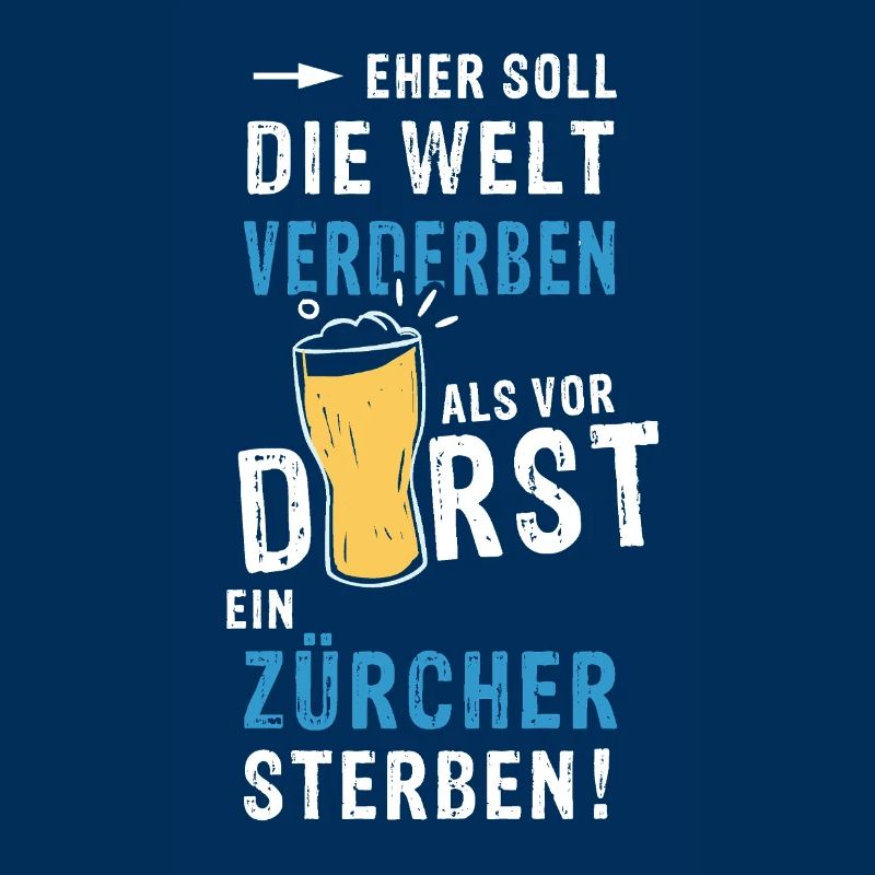eher soll die Welt verderben als vor Durst ein