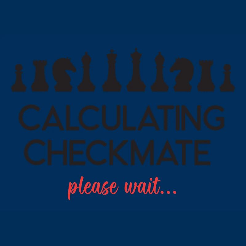 Chess - Calculating Checkmate. Please Wait...