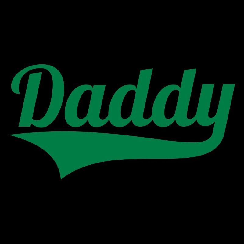 DADDY + (YOUR OWN TEXT)