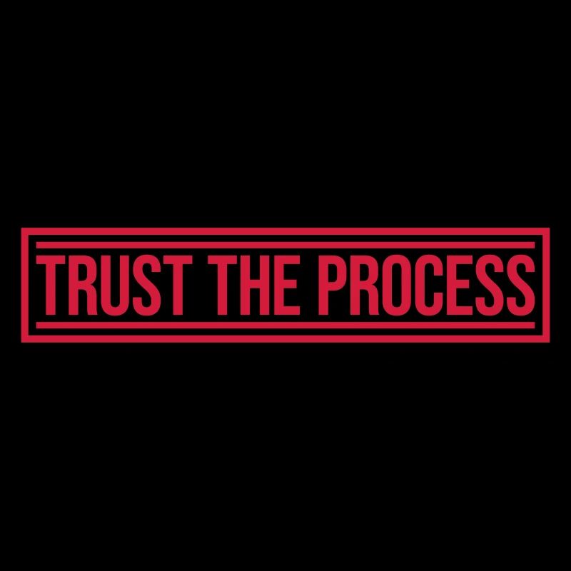 trust the process Zitat