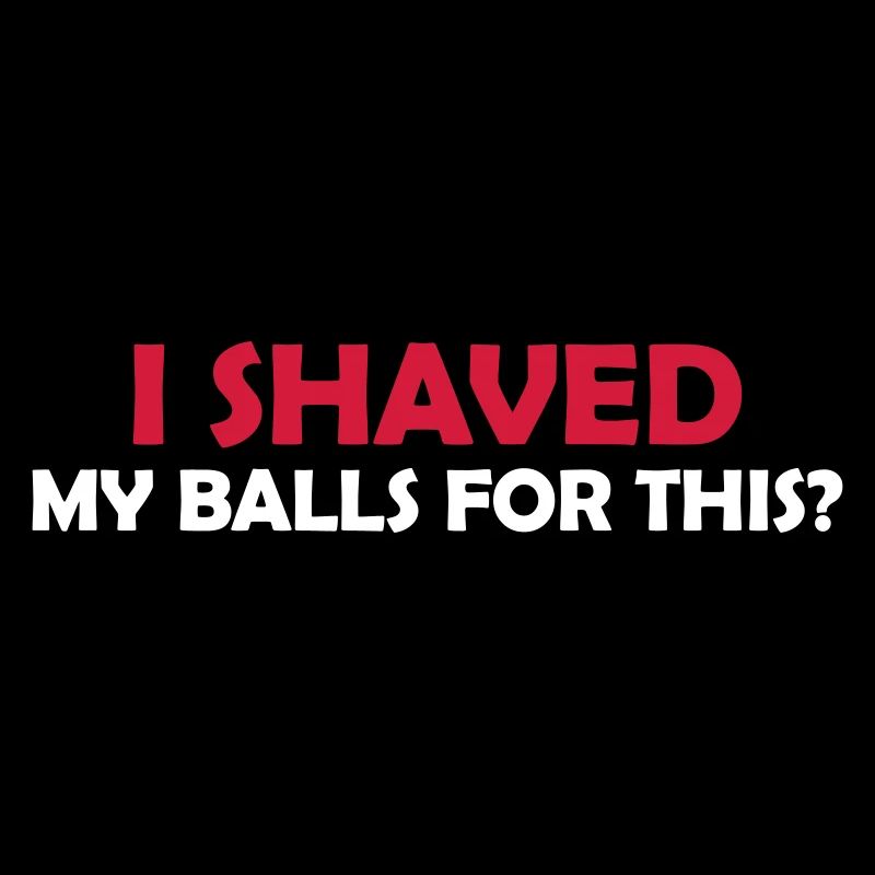 I shaved my balls