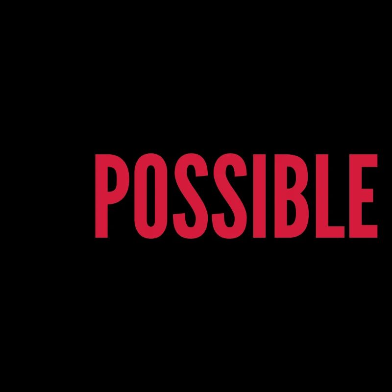 IMPOSSIBLE - POSSIBLE