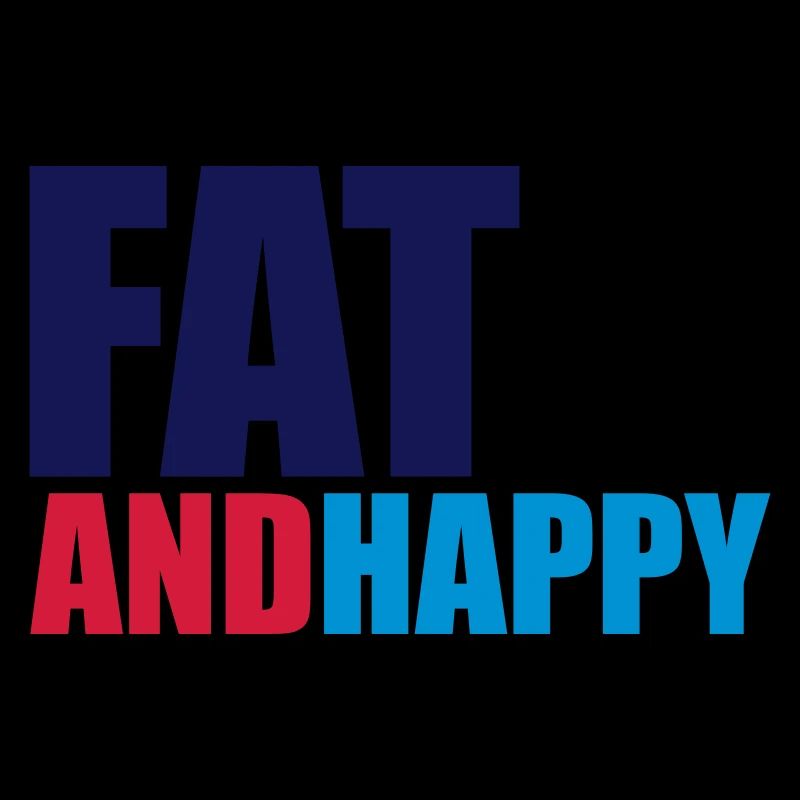 Fat & Happy