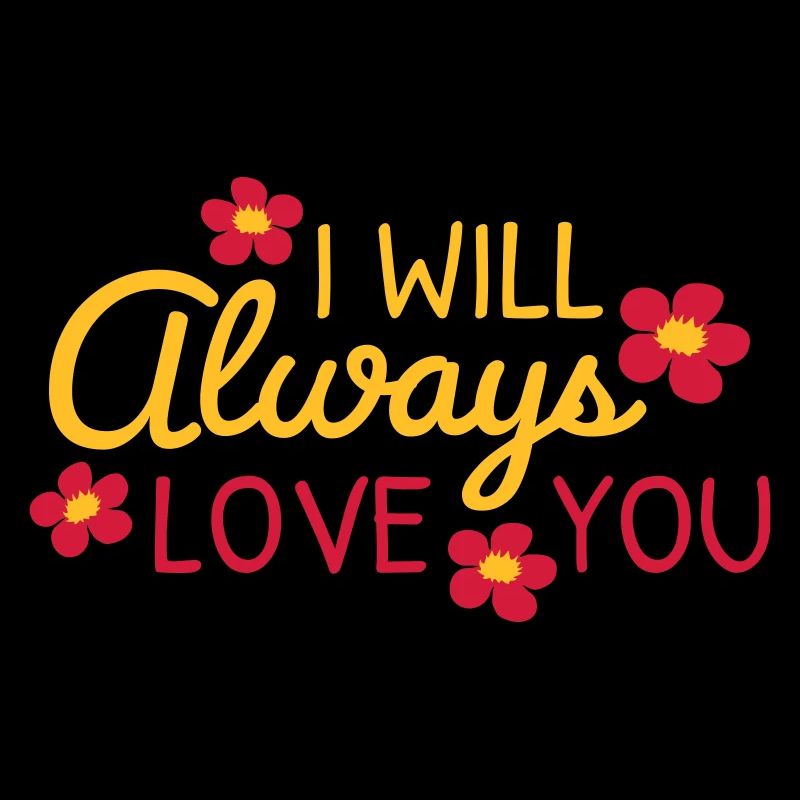 I will always love