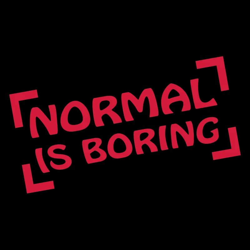 Normal Is Boring Frame