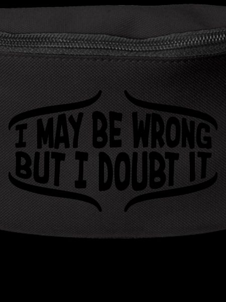 I may be wrong