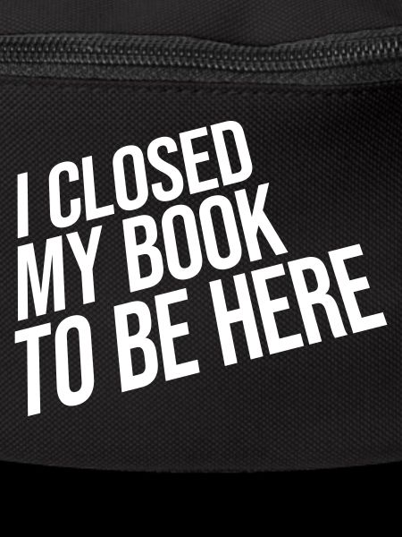 I closed my book