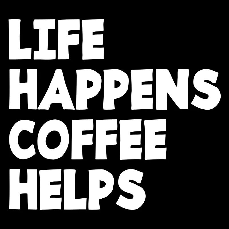 Leben Kaffee hilft Koffein Müde Lustig Spruch