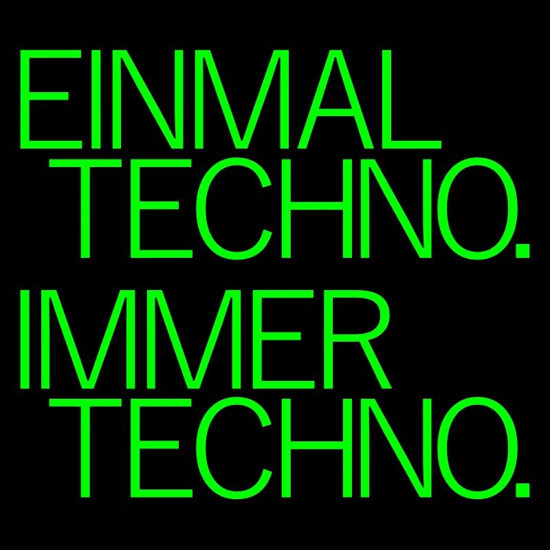 Einmal Techno Immer Techno Rave Festivals Sprüche