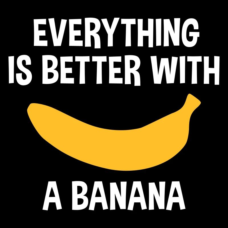 Everything is better with a banana (Banane)