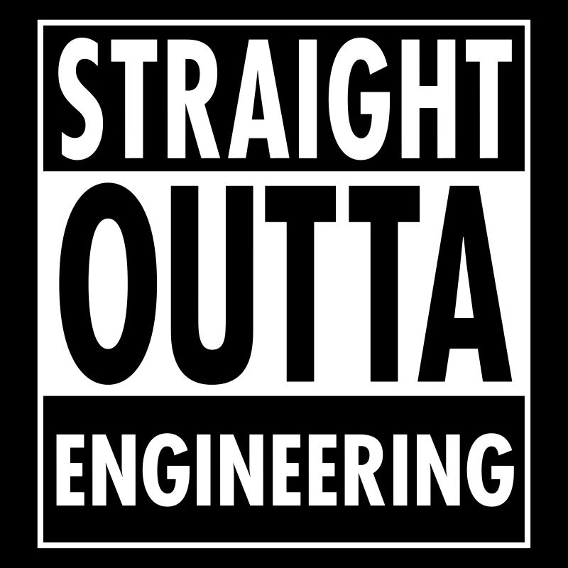 Straight Outta Engineering