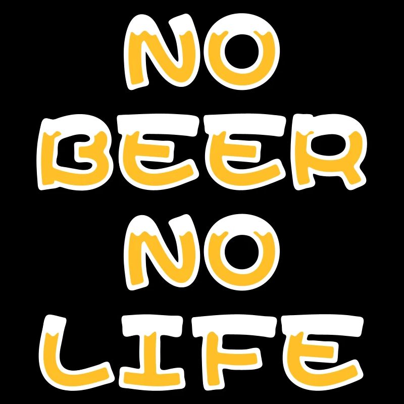 NO BEER NO LIFE